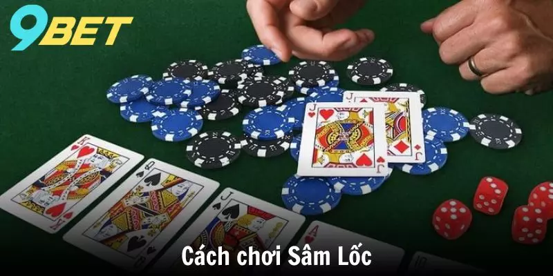 Chia Sẻ Cách Chơi Sâm Lốc Cho Tân Binh Nhà Cái 9BET