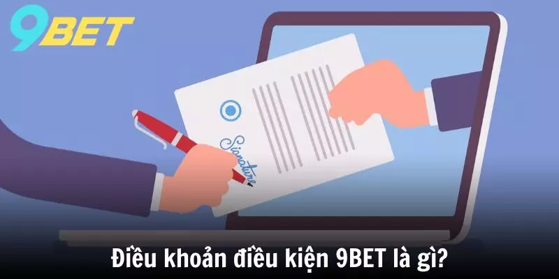 Điều khoản điều kiện 9BET là gì?