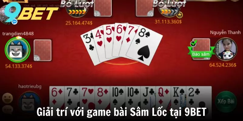 Giải trí với game bài Sâm Lốc tại 9BET