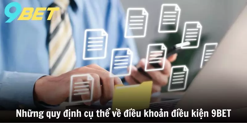 Những quy định cụ thể về điều khoản điều kiện 9BET