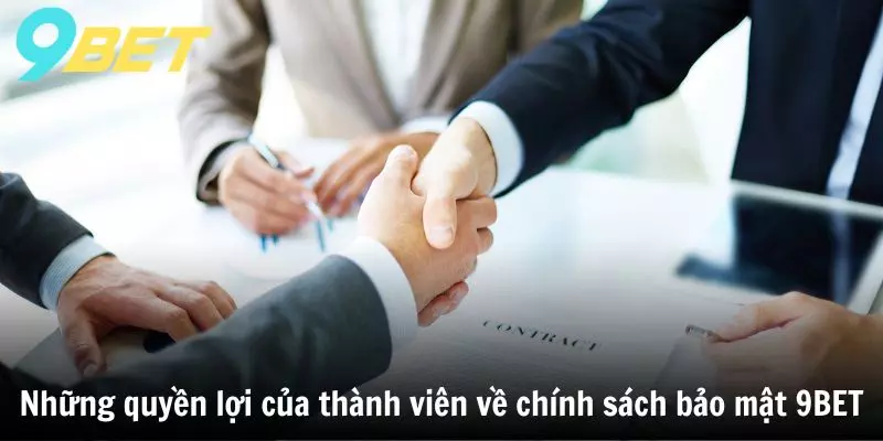 Những quyền lợi của thành viên về chính sách bảo mật 9BET