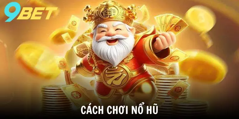 Cách chơi nổ hũ từ chuyên gia mà bạn phải biết