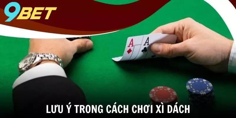 Một số lưu ý về cách chơi xì dách để dễ thắng