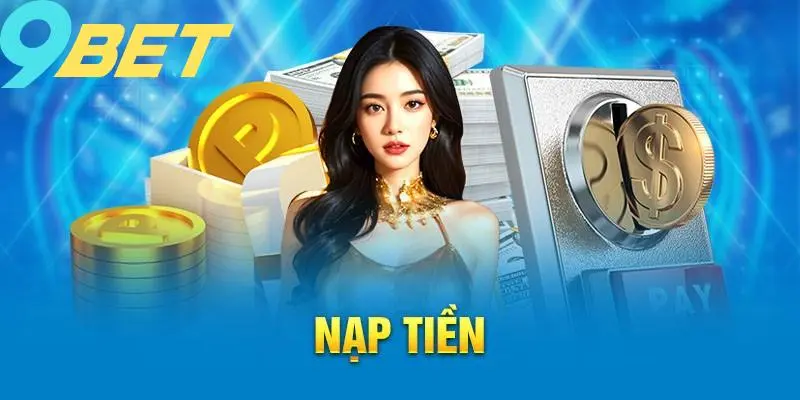 Nạp Tiền 9Bet – Quy Trình Tinh Gọn Cho Giao Dịch Siêu Tốc